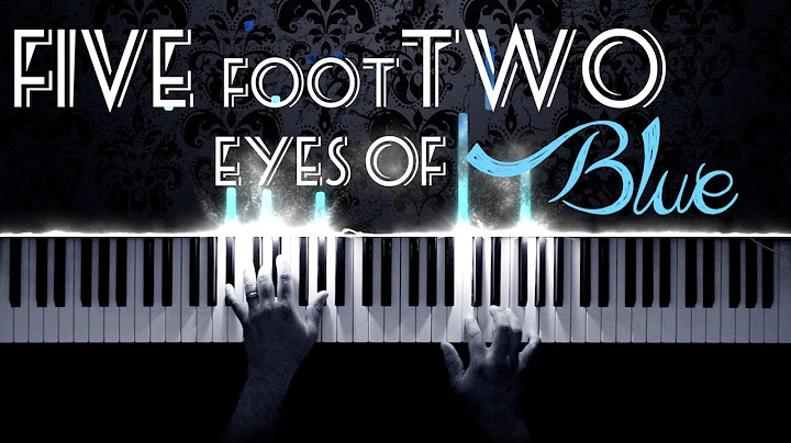 Five Foot Two, Eyes of Blue Piano version - Piano performance video thumbnail