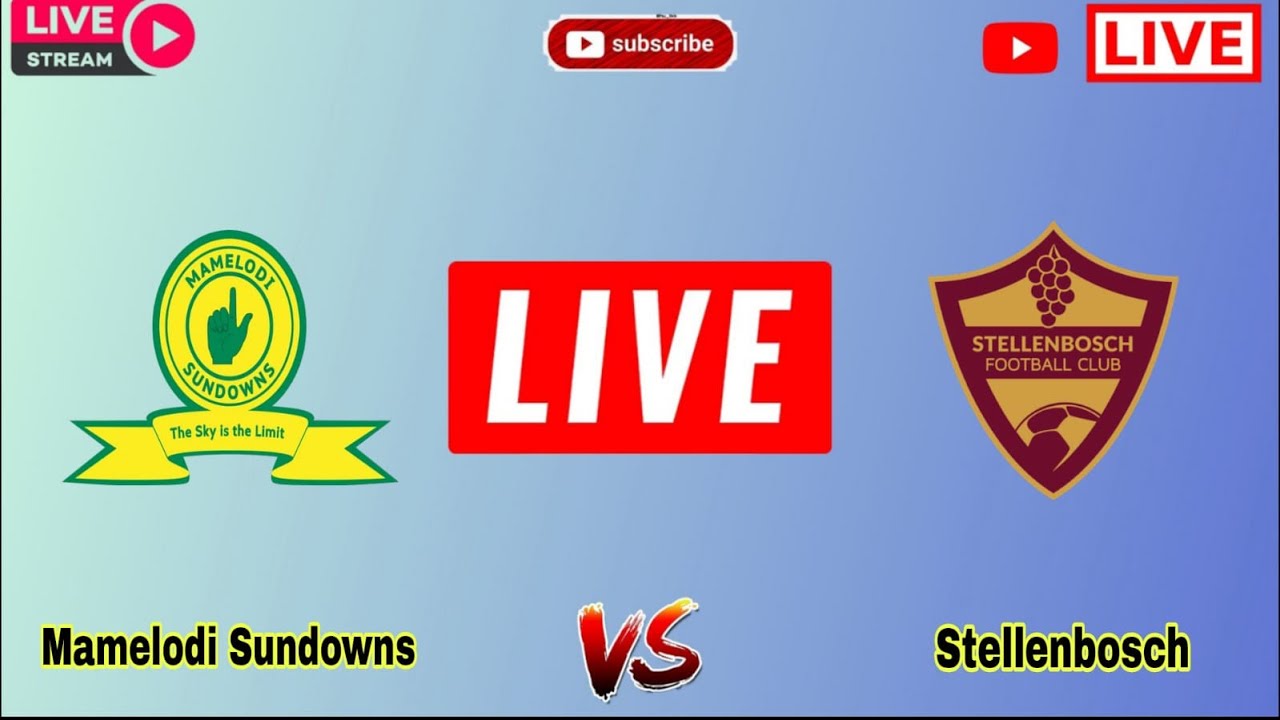 Mamelodi Sundowns Vs Stellenbosch FC Live Match Today Score South mamelodi-sundowns-vs-stellenbosch-fc-live-match-today-score-south