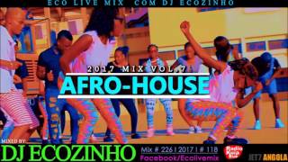 AFRO-HOUSE 2017 Mix Vol. 7 - Eco Live Mix Com Dj Ecozinho