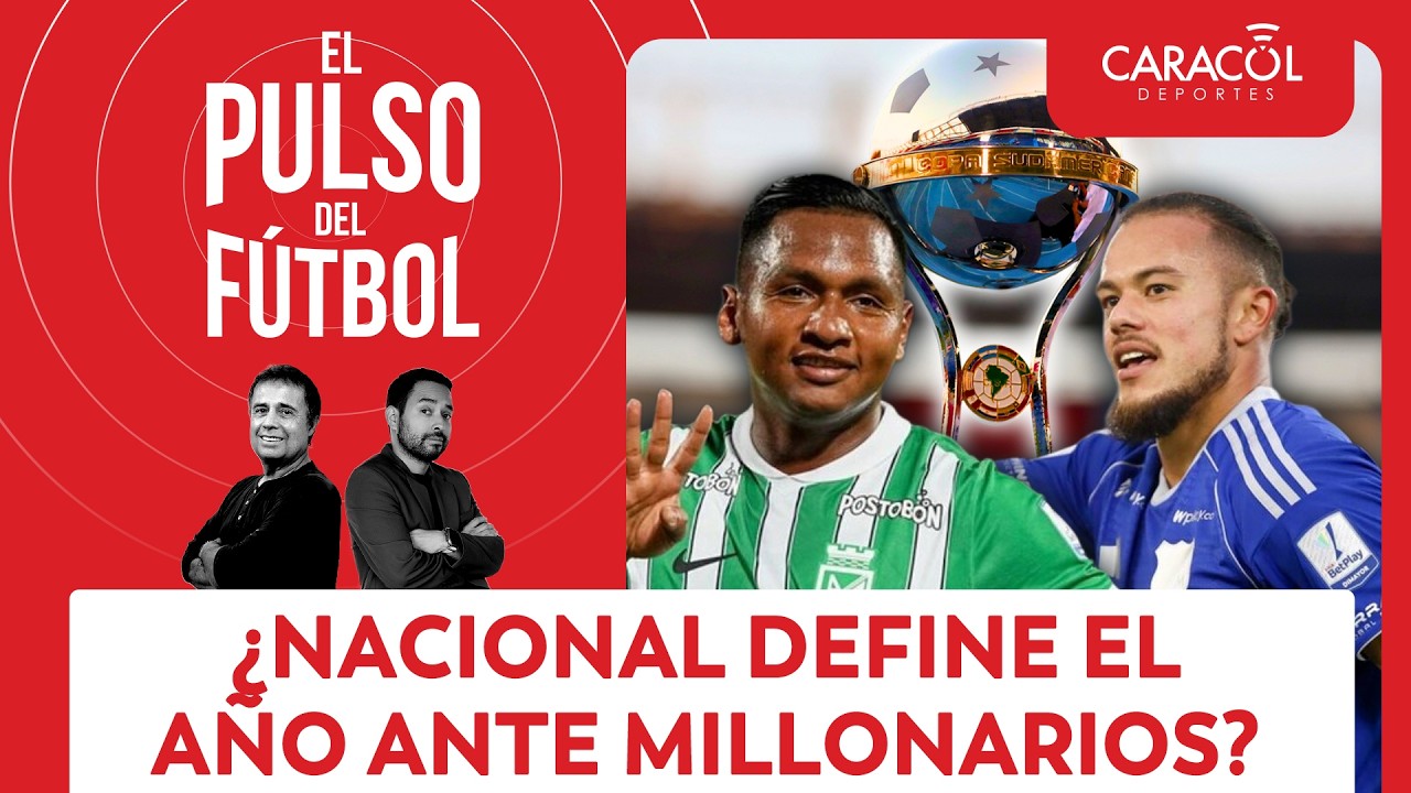 ¿Nacional se juega el año el miércoles ante Millonarios? | El Pulso del Fútbol