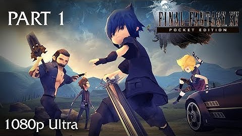 Final Fantasy XV Pocket Edition Gameplay Walkthrough Part 1