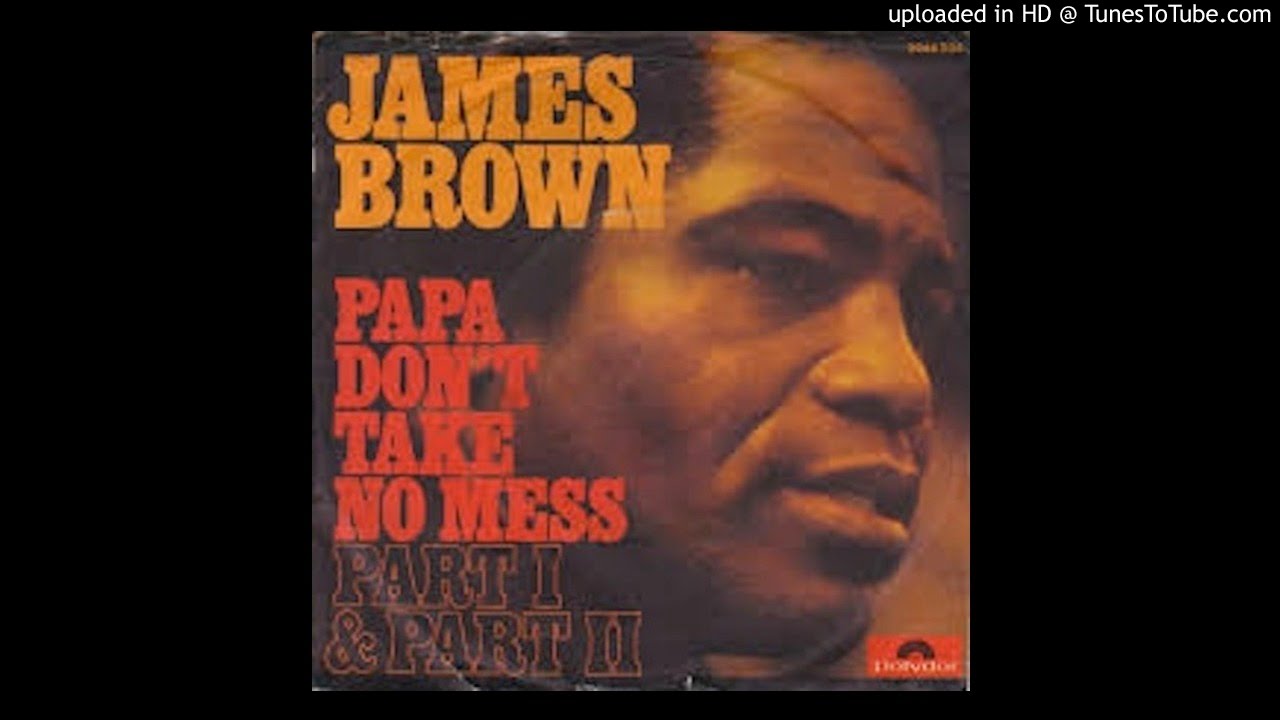 James Brown Papa Don T Take No Mess Complete Version Youtube