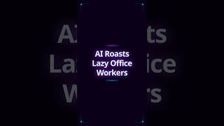 AI Roasts Lazy Office Workers #ai #weeklyhoroscope #weekly #workingpeople