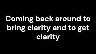 ‼️Coming back around to bring clarity and to gain clarity - part 1