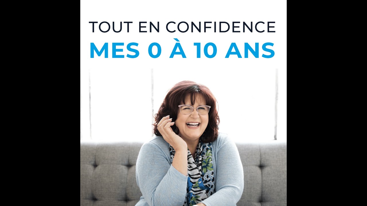 TOUT EN CONFIDENCE MES 0 - 10 ans   Épisode-93