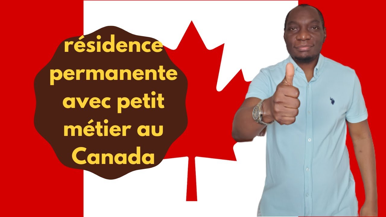 résidence permanente avec petit métier c'est possible au Canada; voici ...