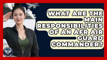 What Are the Main Responsibilities of an AFR Air Guard Commander? | Air Guard Commanders