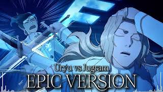 BLEACH TYBW - Uryu vs Jugram OST [EPIC Version]