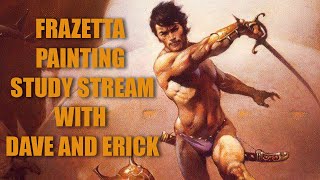 Frazetta Paint Study Stream with Dave and Erick