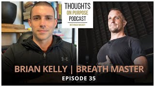 Breath Master Brian Kelly & Nash Mackey, Follow Your Highest Excitement | Thoughts On Purpose Ep. 35