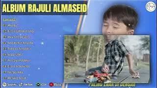 ALBUM RAJULI ALMASEID||MANGU, KITAUSAHAKAN LAGI, FULL ALBUM TIMUR 2025
