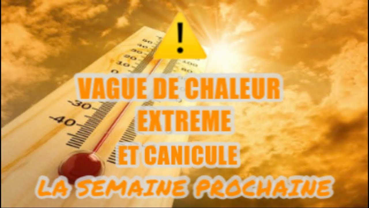 🔴 LIVE MÉTÉO : ⚠️ VAGUE DE CHALEUR EXTRÊME ET CANICULE LA SEMAINE ...