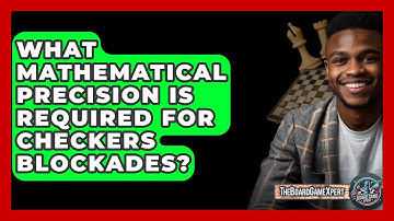 What Mathematical Precision Is Required For Checkers Blockades? - The Board Game Xpert