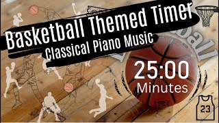 Classical Piano Music || BASKETBALL Timer || 25 Minutes #basketball #timer #classical #piano