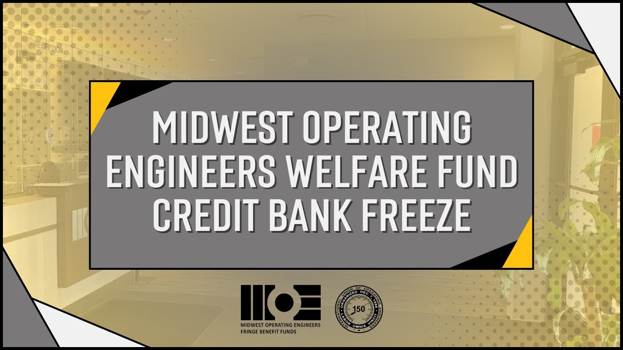 Operating Engineers Insurance Midwest Operating Engineers Welfare Fund Credit Bank Freeze - YouTube