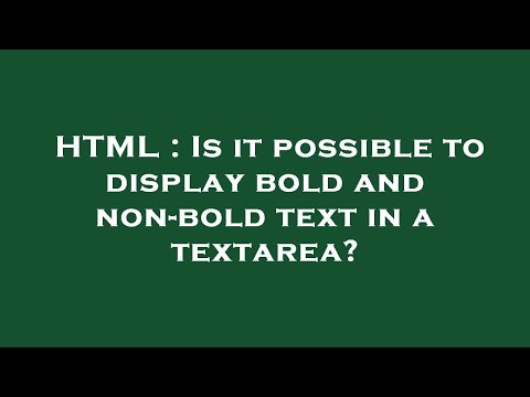 HTML : Is it possible to display bold and non-bold text in a textarea?