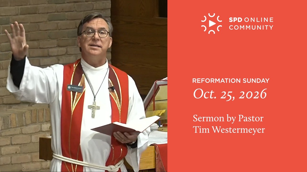 Oct. 25, 2026 - Reformation Sunday - Sermon by Pastor Tim Westermeyer