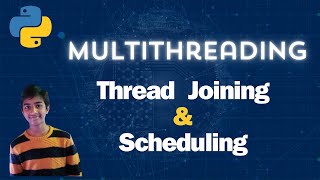 Python Tutorial On Thread Joining and Scheduling (Python tutorial #26)