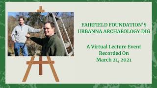 Fairfield Foundation Presentation Urbanna Archaeology Dig