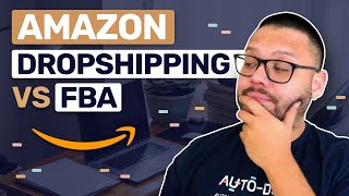 Amazon FBA vs Dropshipping - Which Is Best In 2024?
