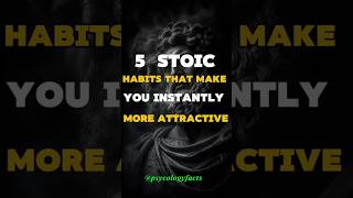 5 Stoic Habits That Make You Instantly More Attractive | psychology facts