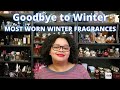 Goodbye to Winter!|My MOST worn Winter Fragrances|My Perfume Collection 2022