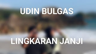 UDIN BULGAS - LINGKARAN JANJI ( VIDEO)