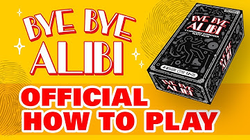 Official How to Play Bye Bye Alibi