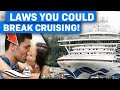 10 Laws You Could Unwittingly Break Cruising