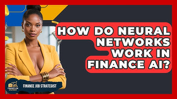 How Do Neural Networks Work In Finance AI? - Finance Job Strategist