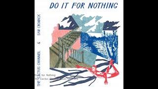 Video thumbnail of "The Cactus Channel & Sam Cromack - Do It for Nothing"