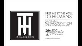 To Humans - Meet Me By The Wall