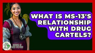 What Is MS-13's Relationship With Drug Cartels? - History Of Latin Cultures