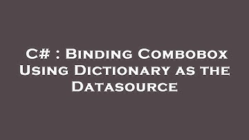 C# : Binding Combobox Using Dictionary as the Datasource
