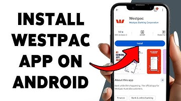 Hoe de Westpac-app op Android te installeren | Download de Westpac-app op uw telefoon in 2025