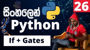 Python සිංහලෙන් - Lesson 26 | If with Gates