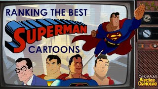 RANKING the SUPERMAN Cartoons!  Which Superman Reigns Supreme?
