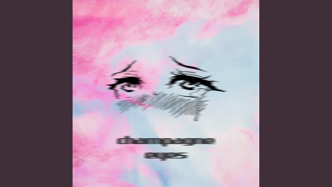Champagne Eyes YouTube