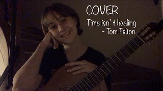 TIME ISN’ T HEALING  - Tom Felton / COVER