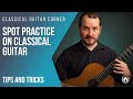 Spot Practice on the Classical Guitar