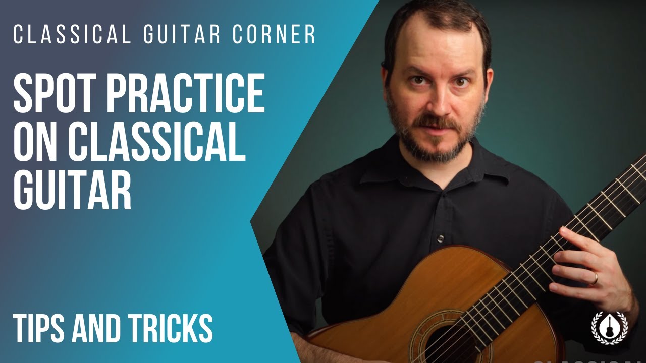 Spot Practice On The Classical Guitar