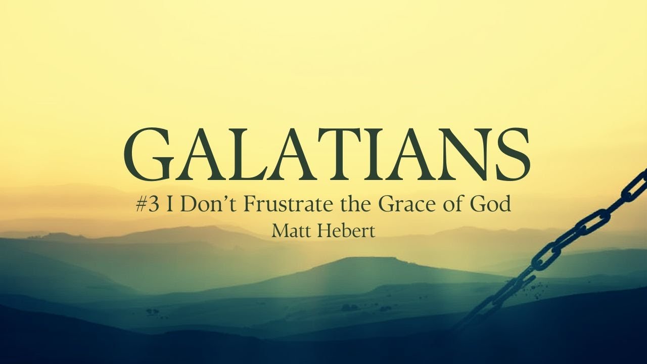 Zdae Galatians: #3 I Don't Frustrate the Grace of God - YouTube