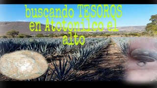 EXPLORANDO EN ATOTONILCO EN BUSCA DE  LOS BUENOS TESOROS