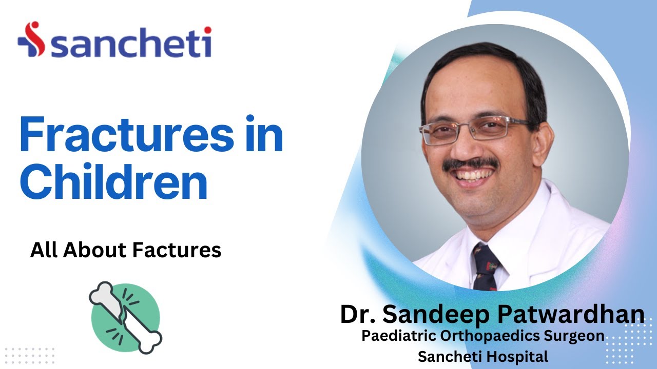 Fractures in Children | All About Factures | Dr. Sandeep Patwardhan | Paediatrics Department