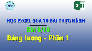 Học Excel Online qua 10 bài thực hành | Bài 3/10: Bảng lương (phần 1)