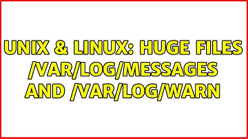 Unix & Linux: huge files /var/log/messages and /var/log/warn