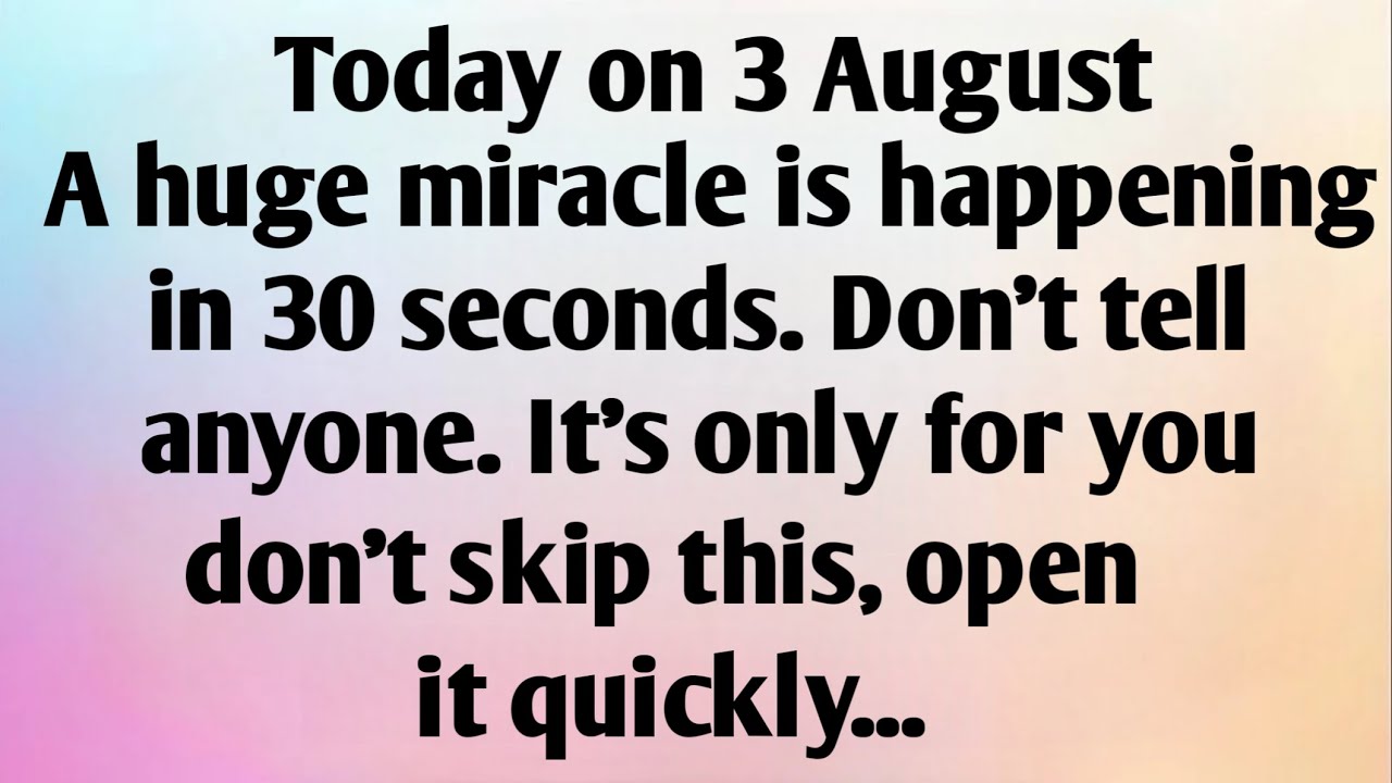 TODAY ON 3 AUGUST, A HUGE MIRACLE IS...