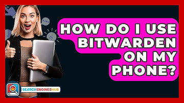 How Do I Use Bitwarden On My Phone? - SearchEnginesHub.com
