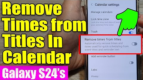 Galaxy S24/S24+ Ultra: Auto-Remove Times from Calendar Event Titles! 📅