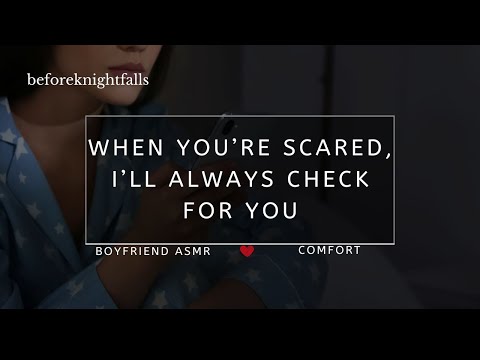 ASMR: when you’re scared, i’ll always check for you